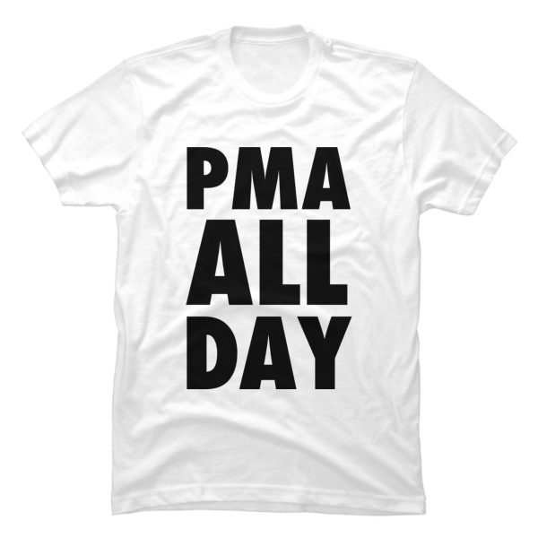 pma all day shirt